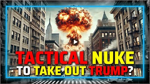 BREAKING: Deep State May Use Tactical Nuclear Weapon To Kill Trump