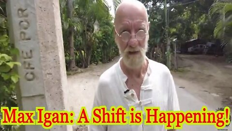 Max Igan: A Shift is Happening!