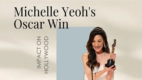 Michelle Yeoh - What her winning an Oscar means for Hollywood