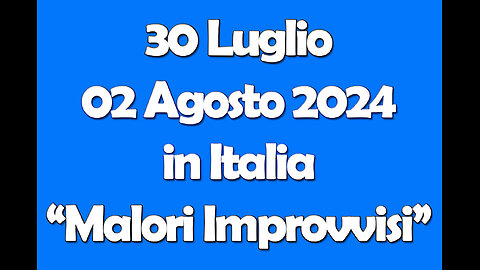 30LUGLIO-02AGOSTO 2024. "MALORI.IMPROVVISI"