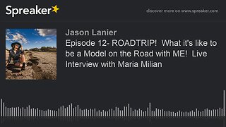 Episode 12- ROADTRIP! What it's like to be a Model on the Road with ME! Live Interview with Maria