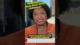 Stacey Abrams Claims Abortion Access is Needed To Help Fight Inflation