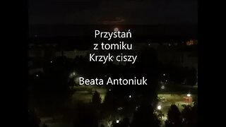 Przystań z tomiku Krzyk ciszy Beata Antoniuk