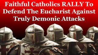 Faithful Catholics RALLY To Defend The Eucharist Against Truly Demonic Attacks