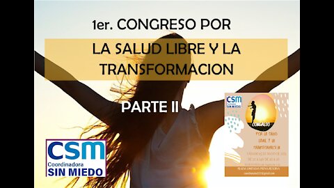 CONGRESO POR LA SALUD LIBRE Y LA TRANSFORMACION; PARTE II