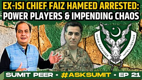 #AskSumit • Ex-ISI Chief Faiz Hameed Arrested: Power Players & Impending Chaos • Sumit Peer • Ep 21