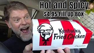 New KFC $4.95 Hot and Spicy Fill Up Box