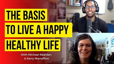 The Basis To Live A Happy Healthy Life | Coaching In Session