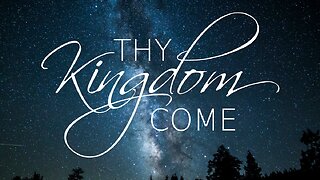 Thy Kingdom Come