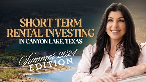 Short Term Rental Investing in Canyon Lake Texas - Everything You Need to Know to Get Started