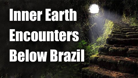 Inner Earth Encounters Below Brazil - Advanced Civilizations Hidden Below Robert Sepher
