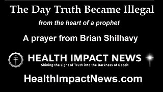 The Day Truth Became Illegal – from the Heart of a Prophet, a Prayer by Brian Shilhavy