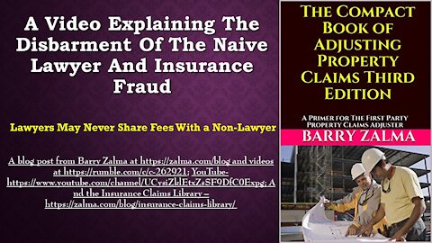 A Video Explaining the Disbarment of the Naive Lawyer and Insurance Fraud