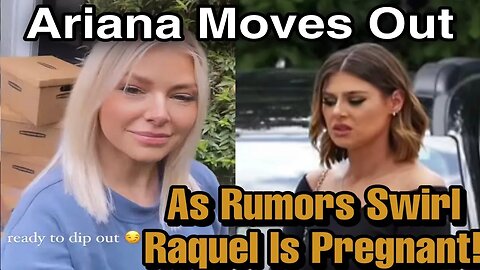 Ariana Moves Out The Day After Rumors Come Out That Raquel Is PREGNANT! Why Is Raquel In Hiding?