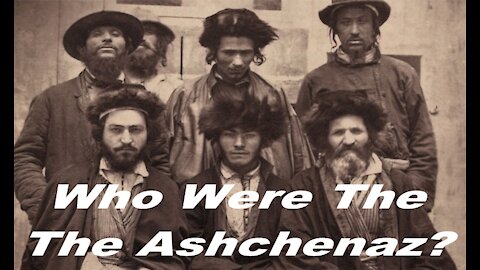 The Last Days Pt 206 Gog Magog - Who Were The Ashchenaz
