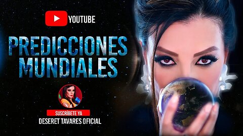 Predicciones Mundiales "Impresionante Canalización" En Este Video | Deseret Tavares