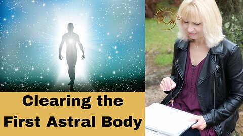 Clearing the 1st Astral Body