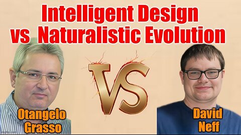 Evolution Debate Intelligent Design or Naturalistic Evolution Otangelo Grasso vs David Neff