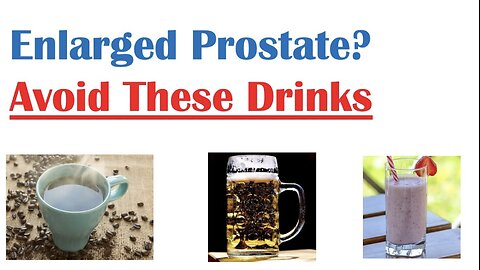 Beverages to Avoid with Enlarged Prostate | Reduce Symptoms of Benign Prostatic Hyperplasia