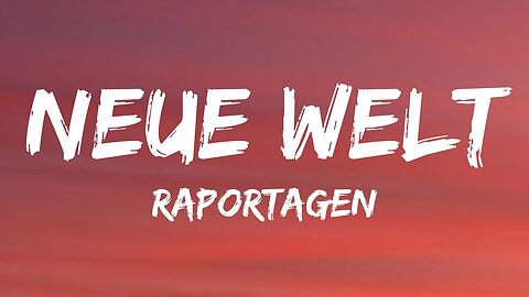 Raportagen - Neue Welt (Lyrics)