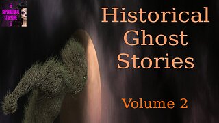 Historical Ghost Stories | Volume 2 | Supernatural StoryTime E302