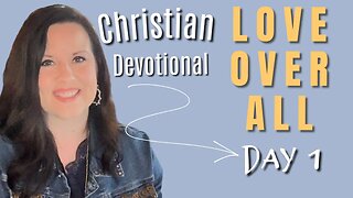 LOVE OVER ALL - Candice Cameron Bure Christian Devotional - Day 1