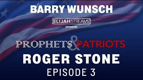 ELIJAH STREAMS 5/27/22 - Prophets & Patriots Episode 3: Roger Stone and Barry Wunsch