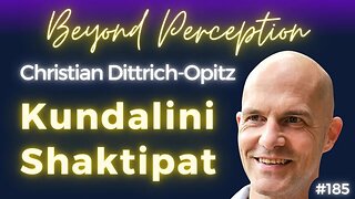 Kundalini Awakening: True Enlightenment is possible for All | Christian Dittrich-Opitz (#185)