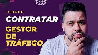 Quando devo contratar um gestor de tráfego?