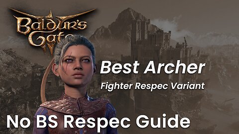 BALDUR'S GATE 3 | The Best Archer Fighter Respec Variant Guide