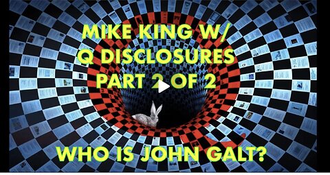 PART 2 OF PART 2! Mike King - Coming Q Disclosures Will "Shock the World" TY JGANON, SGANON