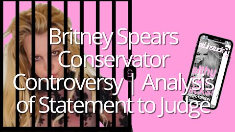 What is going on with Britney Spears Conservatorship? Controversy | Analysis of Statement to Judge
