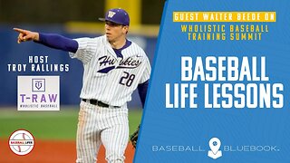 Baseball Life Lessons - Guest Walter Beede on Wholistic Baseball Training Summit