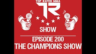 Top Rated MMA Show - Ep. 200! - The Champions Show!