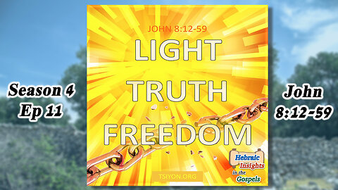 John 8 - Light, Truth, Freedom - HIG S4 Ep11