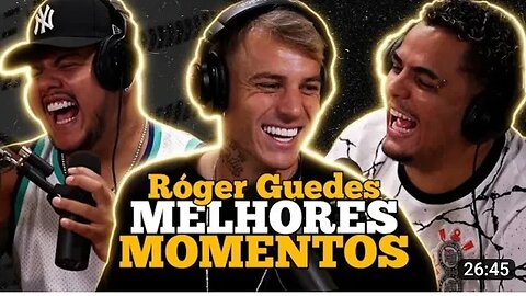 Roger Guedes melhores momentos (podpah)