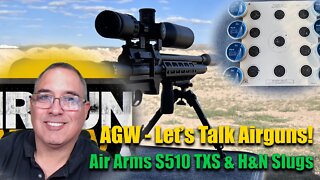 AGWTV Live: Let's Talk Airguns - Air Arms S510 TXS .22 with H&N Slugs, Airgun Expo, and more!
