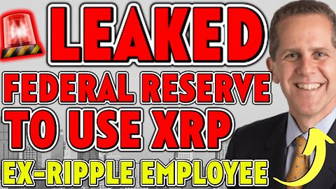 🚨LEAKED DOCS REVEAL $500 PER XRP - FEDERAL RESERVE TO USE XRP W/EX-RIPPLE LABS EMPLOYEE