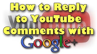 How to Reply to YouTube Video Comments With Google+