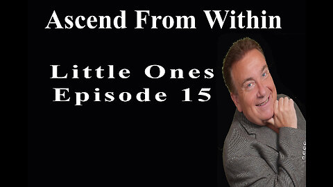 Ascend From Within_Little Ones EP 15
