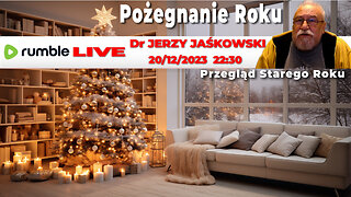 20/12/23 | LIVE 22:30 CST Dr JERZY JAŚKOWSKI - Pożegnanie Roku