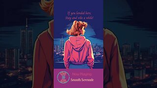 Smooth Serenade | Lofi Music and Night City Views