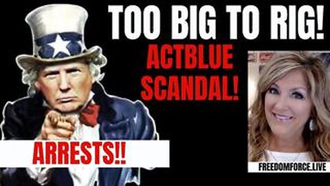 Too Big To Rig! ActBlue Scandal! Arrests! 7-30-24