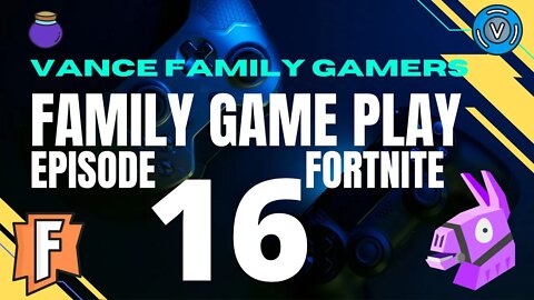 Fortnite Family Game Play Episode 16