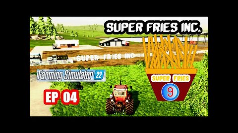 FARMING SIMULATOR 22 LETS PLAY FRENCH FRIES PRODUCTION SUPER FRIES INC. GAMEPLAY EP 4