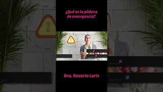 La píldora de emergencia. Dra Rosario Laris