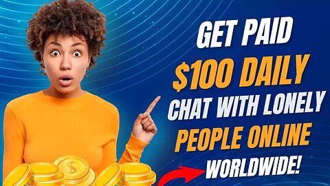 Earn $100 Daily Chatting/Talking To Lonely People Online - Become A Virtual Friend