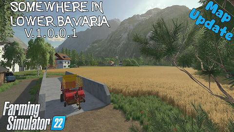 Map Update | Somewhere In Lower Bavaria | V.1.0.0.1 | Farming Simulator 22