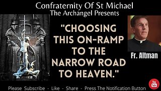 Fr. Altman - "Choosing This On-ramp To The Narrow Road To Heaven." Homily - June 20. Sermon V.052