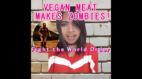 VEGAN LAB MEAT MAKES ZOMBIES!